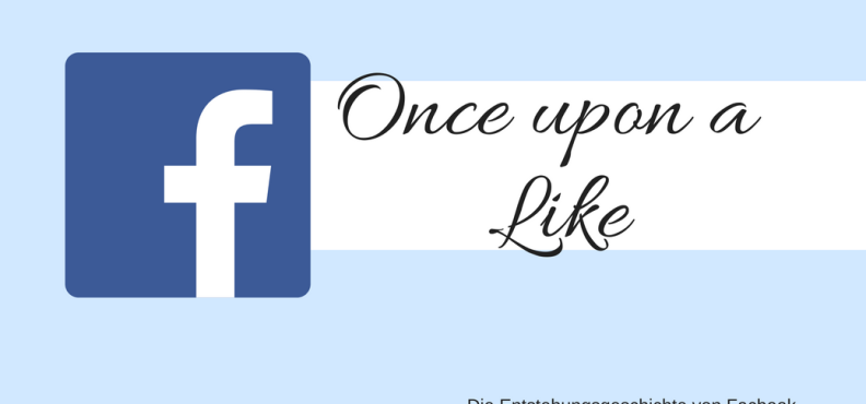 Es war einmal: die Entstehungsgeschichte von Facebook